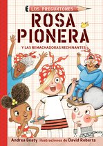 Los Preguntones / The Questioneers- Rosa Pionera y las Remachadoras Rechinantes / Rosie Revere and the Raucous Riveters