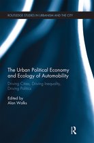 Routledge Studies in Urbanism and the City-The Urban Political Economy and Ecology of Automobility