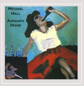 Michael Hall - Adequate Desire (CD)