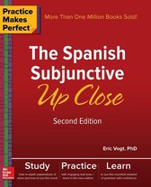 Practice Makes Perfect: The Spanish Subjunctive Up Close, Second Edition