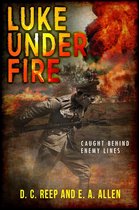 Luke Under Fire: Caught Behind Enemy Lines