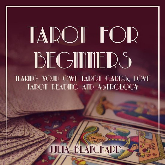 Tarot for Beginners, Making Your Own Tarot Cards, Love Tarot ... - cover