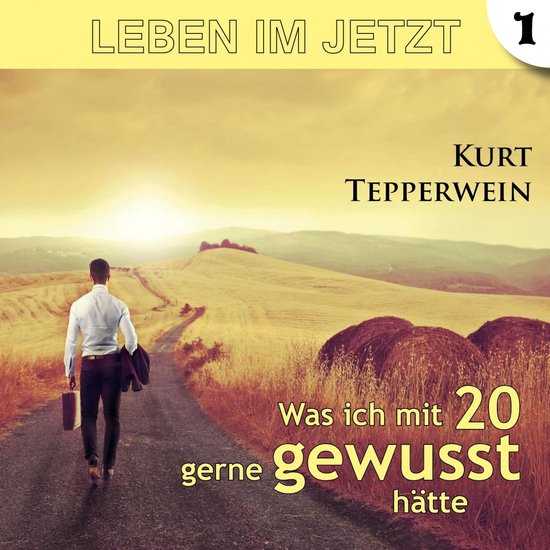 Leben im Jetzt: Was ich mit 20 gerne gewusst hätte - Teil 1 - cover