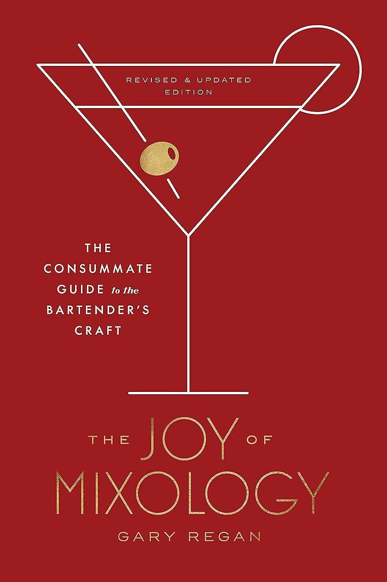 Joy of Mixology The Consummate Guide to the Bartender's Craft CLARKSON POTTER - Gary Regan