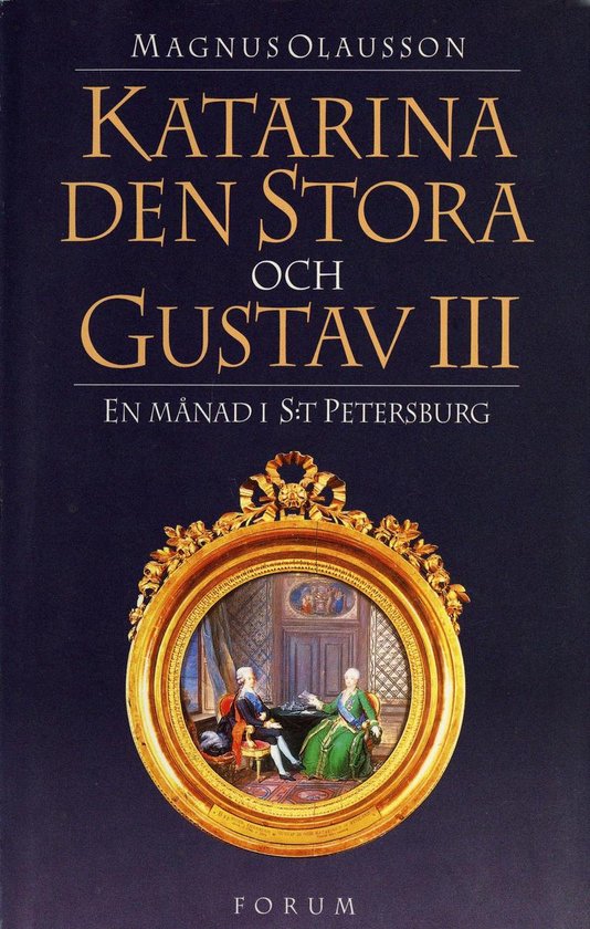 Katarina den stora och Gustav III : en månad i S:t Petersbu ... - cover