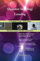 Information Technology Consulting A Complete Guide - 2020 Edition