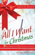 All I Want For Christmas - All I Want For Christmas Leader Guide