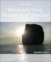 Poetry from the "Young, Misguided, Weak" Urban Mind