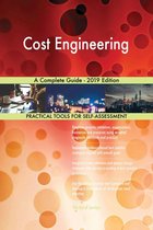 Cost Engineering A Complete Guide - 2019 Edition