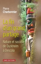 Sociologie/Ethnologie/Anthropologie - La Fin d'un partage. Nature et société de Durkheim à Descola