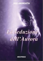 La saga di Adrian 4 - La seduzione dell'Aurora