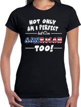 Not only am I perfect but im American too t-shirt - dames - zwart - Amerika / Verenigde Staten / USA - cadeau shirt XS