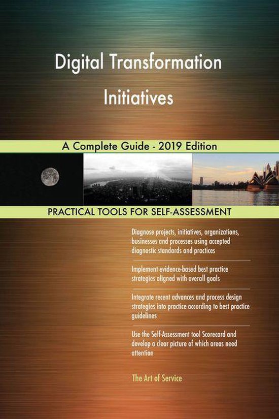 Digital Transformation Initiatives A Complete Guide - 2019 Edition ...
