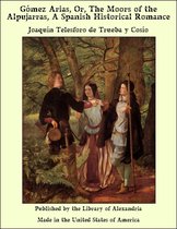 Gómez Arias, Or, The Moors of the Alpujarras, A Spanish Historical Romance