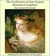 The Confessions of Jean-Jacques Rousseau (Complete)