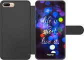 Wallet case - geschikt voor iPhone 8 Plus - Life Is Short, Live It