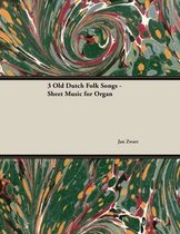 3 Old Dutch Folk Songs - Sheet Music for Organ