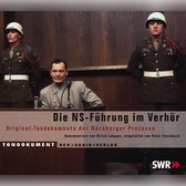 Die NS Führung im Verhör - Original-Tondokumente der Nürnberger Prozesse