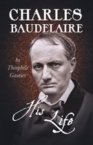 Charles Baudelaire - His Life