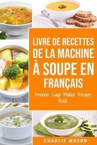 livre de recettes de la machine à soupe En français/ French Soup Maker Recipe Book