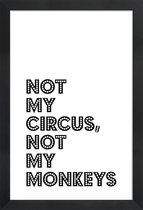 JUNIQE - Poster in houten lijst Not My Circus, Not My Monkeys -30x45