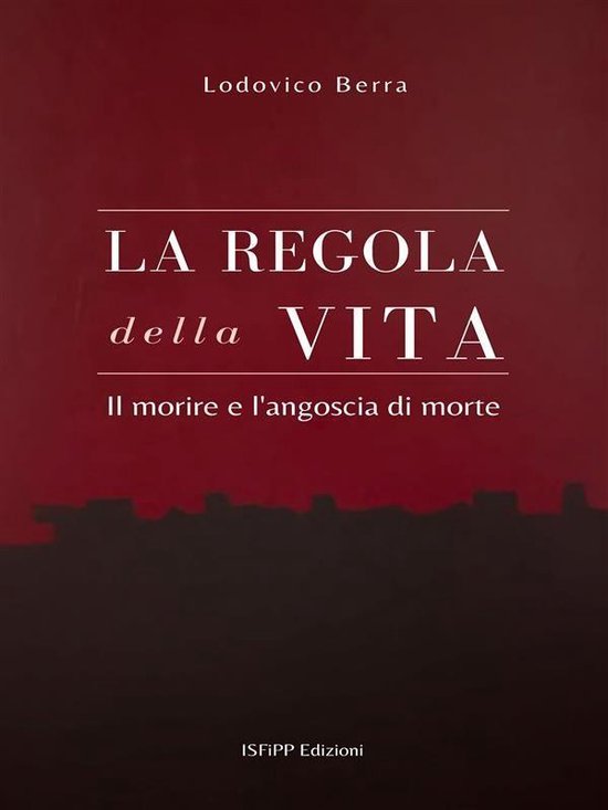 La regola della Vita. Il morire e l’angoscia di morte - cover