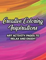 Creative Coloring Inspirations Art Activity Pages To Relax And Enjoy!