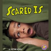 Scared Is ...