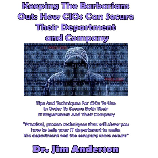 Keeping the Barbarians Out: How CIOs Can Secure Their Depart ... - cover