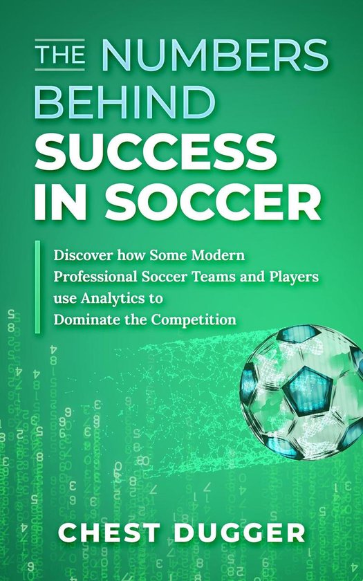The Numbers Behind Success in Soccer - cover