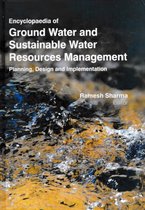 Encyclopaedia of Ground Water and Sustainable Water Resources Management Planning, Design and Implementation (Water Management and Policy)