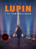 Arsène Lupin 5 - Arsène Lupin – i al fortrolighed