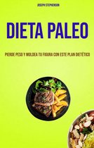 Dieta Paleo: Pierde Peso Y Moldea Tu Figura Con Este Plan Dietético