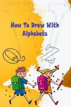 How To Draw With Alphabets