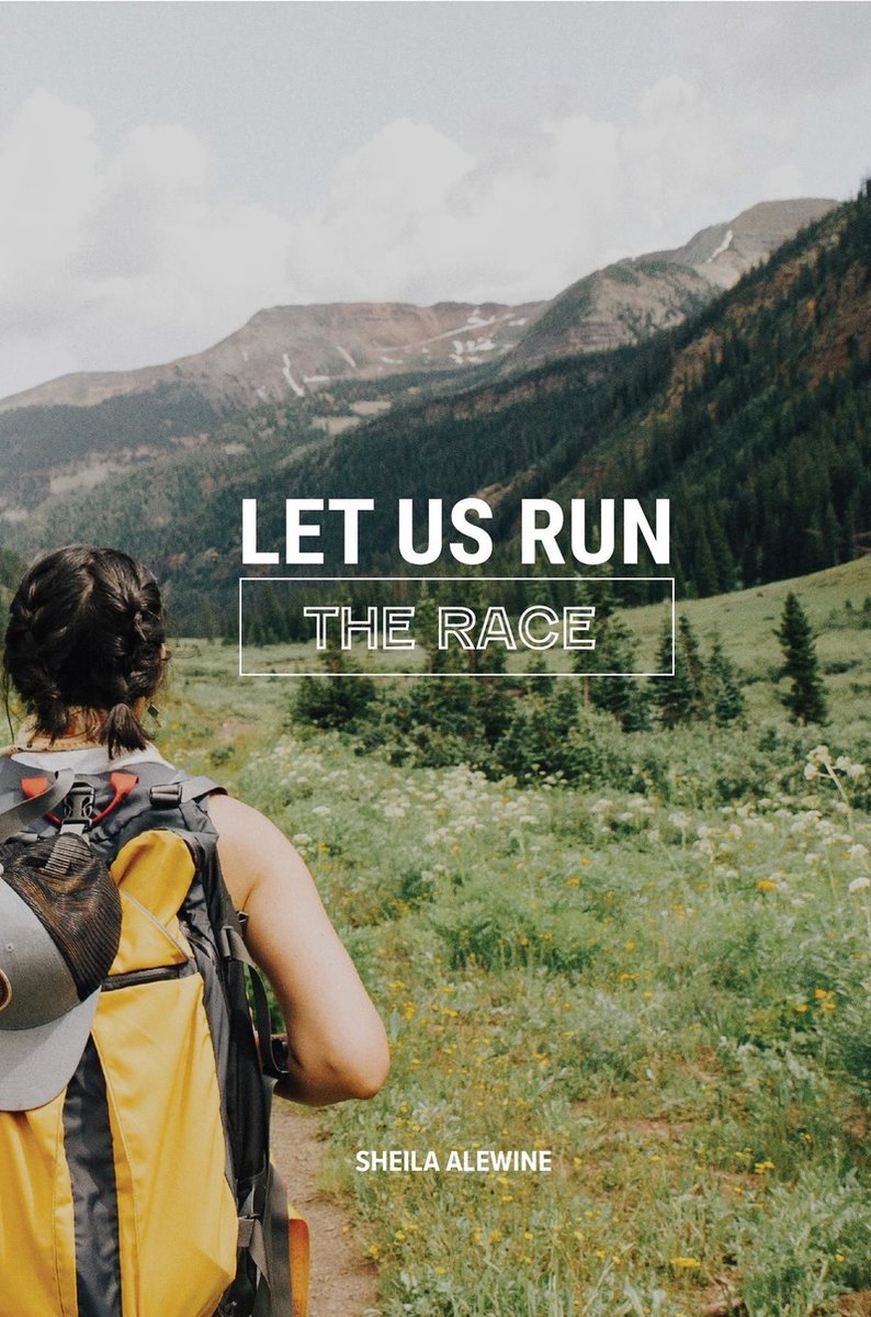 Let Us Run The Race - Sheila K. Alewine