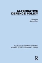Routledge Library Editions: International Security Studies - Alternative Defence Policy