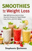 Smoothie Lifestyle Book 1 - Smoothies for Weight Loss: Over 60 Delicious Quick & Easy Smoothie Recipes for Rapid Weight Loss, Detox, and Anti-Aging