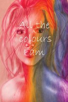 All the colours I am