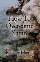 How To Overcome Satan