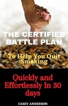 The Certified Battle Plan to Help You Quit Smoking Quickly and Effortlessly in 30 days