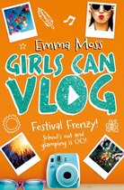 Girls Can Vlog 5 - Girls Can Vlog: Festival Frenzy