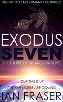 The Arcadia Series 3 - Exodus Seven