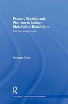 Routledge Critical Studies in Buddhism - Power, Wealth and Women in Indian Mahayana Buddhism