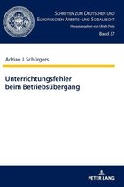 Schriften zum Deutschen und Europaeischen Arbeits- und Sozialrecht 37 - Unterrichtungsfehler beim Betriebsuebergang