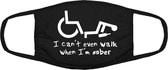 I can't even walk when i am sober - rolstoel gehandicapt | gezichtsmasker | bescherming | bedrukt | logo | Zwart mondmasker van katoen, uitwasbaar & herbruikbaar. Geschikt voor OV