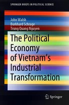 SpringerBriefs in Political Science - The Political Economy of Vietnam’s Industrial Transformation
