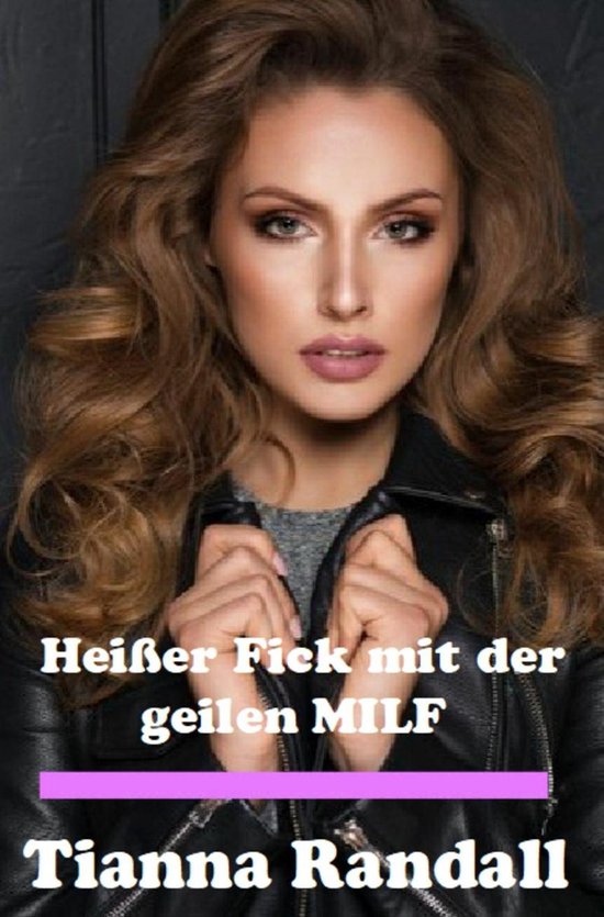 heißer fick mit der geilen milf ebook tianna randall 9783752122886