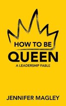 How to Be Queen