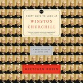 Forty Ways to Look at Winston Churchill