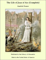 The Life of Joan of Arc (Complete)